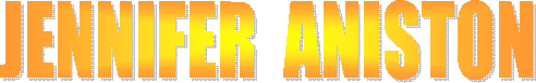 JENNIFER  ANISTON