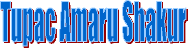 Tupac Amaru Shakur
